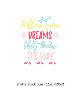 Follow your dreams, they know the way quote. Vector illustration with lettering on a white background.
