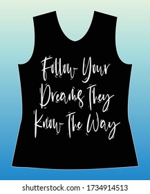 Follow your dreams they know the way. Slogan lovely graphic design and cute flowers graphic design print for tee and t shirt and fabric