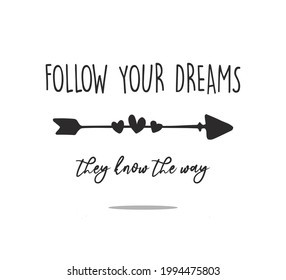 Follow Your Dreams They Know The Way Slogan with Cute Arrow, Vector Design for Fashion and Poster Prints