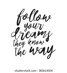 Follow your dreams, they know the way hand drawn inspirational quote. Vector isolated typography design element. Modern Calligraphy quote. Brush lettering quote. Housewarming hand lettering poster