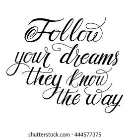 Follow Your Dreams They Know Way Stock Vector (Royalty Free) 444577375 ...