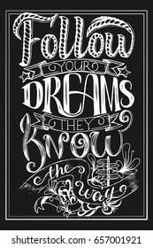 Follow your dreams. They know the way. Inspirational quote. Hand drawn vintage illustration with hand lettering and decoration elements.