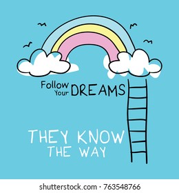 Follow your dreams they know the way / Inspirational quote / Vector illustration design