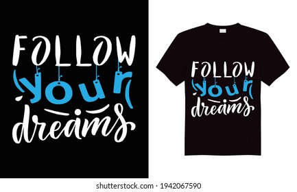 Follow Your Dreams T-shirt Design Vector