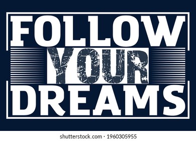 Follow your dreams t-shirt design