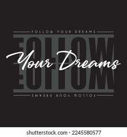 Follow your dreams Typo print design