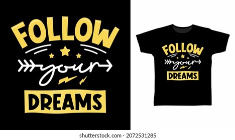 Follow your dreams typography art t shirt design