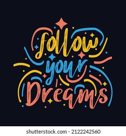 Follow Your dreams typography motivational quote design