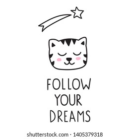 Follow your dreams. Vector cat icon. Lettering hand drawn funny quote. Illustration for greeting card, t shirt, print, stickers, posters design on white background.