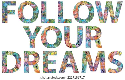 FOLLOW YOUR DREAMS. Vector decorative zentangle object for decoration