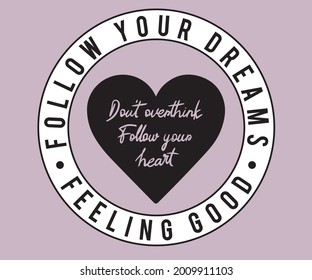 Follow your dreams vector graphic design. Heart graphic badge artwork.