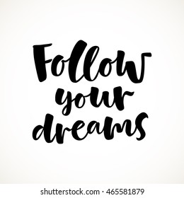 Follow your dreams vector lettering illustration. Hand drawn phrase. Handwritten modern brush calligraphy for invitation and greeting card, t-shirt, prints and posters