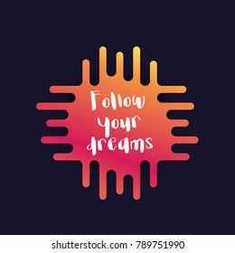 Follow your dreams vector poster with inspirational quote