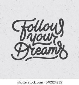 "Follow your Dreams" vintage typography. Digital lettering design. Motivational t-shirt print. Eps10 vector.