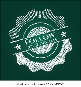Follow your dreams written with chalkboard texture