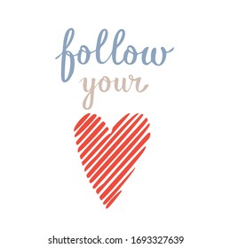 Follow your dreams,heart hand drawn modern calligraphy design vector illustration. Positive quote lettering for advertising, poster, announcement or greeting card. 