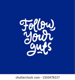 follow your guts hand drawn lettering inspirational and motivational quote