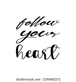 follow your heart black letter quote