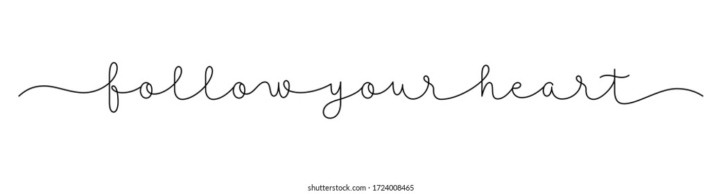 FOLLOW YOUR HEART black vector monoline calligraphy banner with swashes