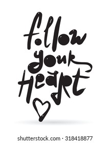 Follow your heart. Black and white colors. Vector design.