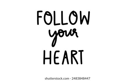 Follow your heart brush calligraphy, Handwritten ink lettering. Hand drawn design elements,Vector typography quote isolated on white background ,Vector illustration EPS 10