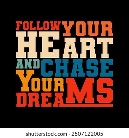 "Follow Your Heart and Chase Your Dreams" Inspirational Vector Art for Motivational Designs