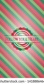 Follow your Heart christmas style badge. Vector Illustration. Detailed.