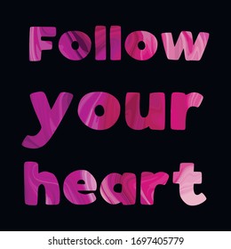 Follow your heart Colorful isolated vector saying