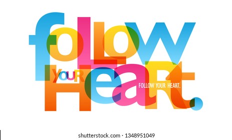 FOLLOW YOUR HEART. colorful typography banner