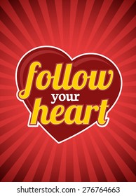 Follow your heart design, text, heart and sunburst background