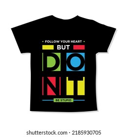 Follow your heart but dont be stupid motivational quotes t shirt design l Modern quotes t shirt design l Quotes wallpaper
