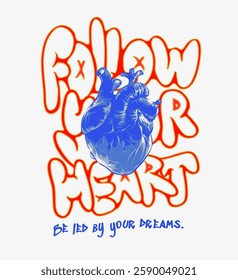 follow your heart graffitti slogan with graphic heart organ vector illustration