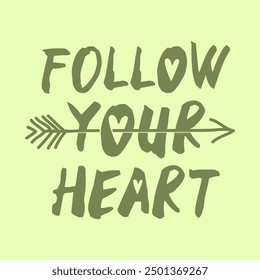 FOLLOW YOUR HEART, Graphic design print t-shirts fashion, illustration, vector, posters, cards, stickers, mug