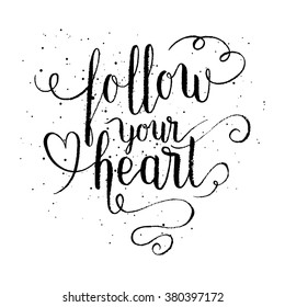 Follow your heart greeting card, poster, print. Vector hand lettering quote.