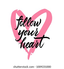 Follow your heart - hand drawn lettering for valentines day with drawn heart. Vector typography design isolated on white background.