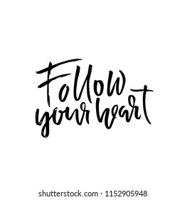 Follow your heart. Hand drawn dry brush lettering. Ink illustration. Modern calligraphy phrase. Vector illustration.