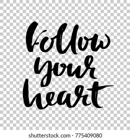 Follow your heart. Hand drawn dry brush lettering. Ink illustration. Modern calligraphy. Vector illustration.