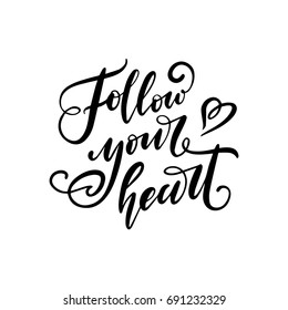 Follow your heart. Hand lettered poster quote. Vector illustration 