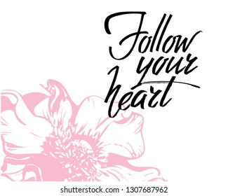 Follow your heart, hand written lettering. Romantic love calligraphy card inscription Valentine day
