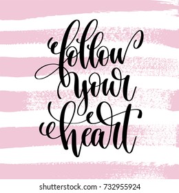 follow your heart hand written lettering positive quote about life and love, calligraphy vector illustration on pink brush stroke pattern