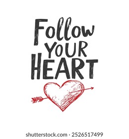 Follow Your Heart Hand-Lettered Motivational Quote with Heart and Arrow