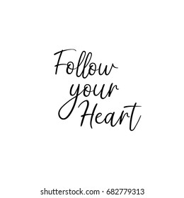 Follow your heart handwritten text. Vector brush calligraphy inscription for greeting cards, wedding invitations. 