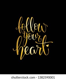 Follow your heart - inscription hand lettering vector.Typography design. Greetings card