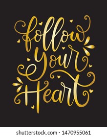 Follow your heart - inscription hand lettering vector.Typography design. Greetings card