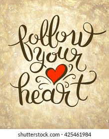 follow your heart inscription ink lettering modern brush calligraphy, vector illustration