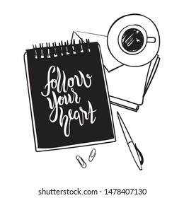Follow your heart. Inspirational  quote. Image hand drawn calligraphy. Lettering design for typography posters, t-shirts, cards, invitations, stickers, banners, advertisement. Vector.