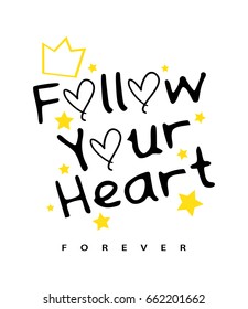 Follow your heart / Inspirational quote concept vector print design