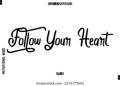 Follow Your Heart Inspirational Saying Cursive Modern Calligraphy Text For Prints