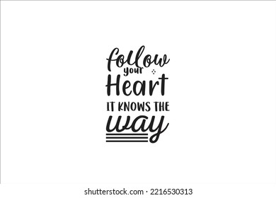 Follow Your Heart It Knows The Way