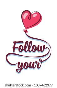 follow your heart lettering phrase with heart shaped air balloon vector illustration